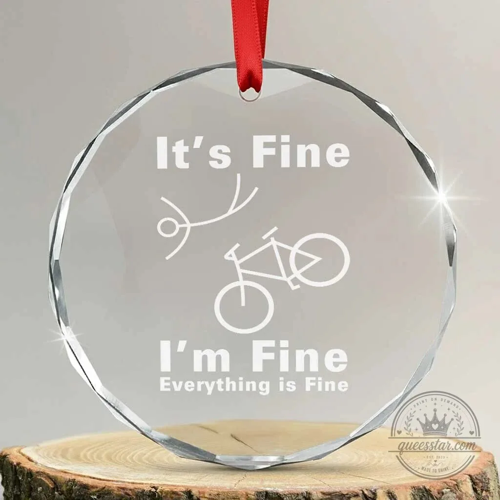 Funny Bicycle Crash It's Fine I'm Fine Everything Is Fine Crystal Ornament 1 Funny Bicycle Crash It